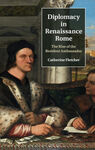 DIPLOMACY IN RENAISSANCE ROME