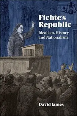 Fichte's Republic. Idealism, History And Nationalism