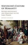 NIETZSCHE'S CULTURE OF HUMANITY. BEYOND ARISTOCRACY AND DEMOCRACY IN THE EARLY PERIOD