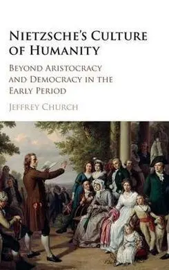 Nietzsche's Culture Of Humanity. Beyond Aristocracy And Democracy In The Early Period