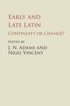 EARLY AND LATE LATIN: CONTINUITY OR CHANGE?