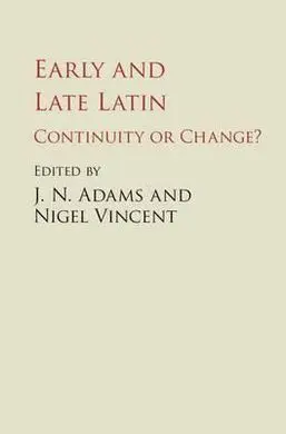 Early And Late Latin: Continuity Or Change?