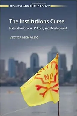 The Institutions Curse: Natural Resources, Politics, And Development