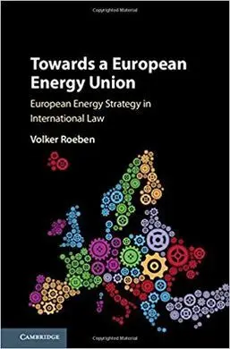 Towards a European Energy Union. European Energy Strategy In International Law