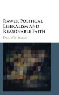 Rawls, Political Liberalism And Reasonable Faith