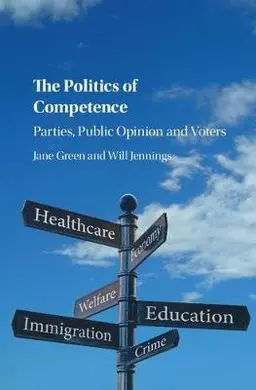 The Politics Of Competence. Parties, Public Opinion And Voters