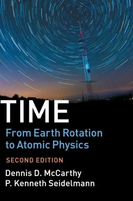Time. From Earth Rotation To Atomic Physics - 2º Ed. 2018