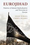 EUROJIHAD: PATTERNS OF ISLAMIST RADICALIZATION AND TERRORISM IN EUROPE