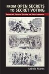FROM OPEN SECRETS TO SECRET VOTING. DEMOCRATIC ELECTORAL REFORMS AND VOTER AUTONOMY