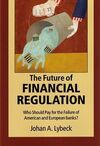 THE FUTURE OF FINANCIAL REGULATION, THE: WHO SHOULD PAY FOR THE FAILURE OF AMERICAN AND EUROPEAN BANKS?