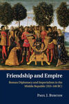 FRIENDSHIP AND EMPIRE: ROMAN DIPLOMACY AND IMPERIALISM IN THE MIDDLE REPUBLIC (353146 BC)
