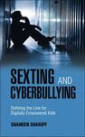 SEXTING AND CYBERBULLYING