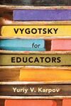 VYGOTSKY FOR EDUCATORS