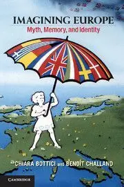 Imagining Europe. Myth, Memory, And Identity