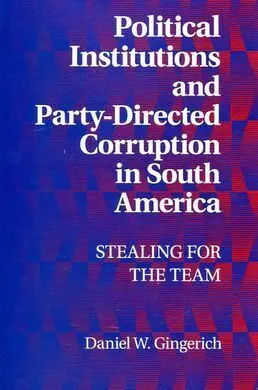 Political Institutions And Party-Directed Corruption In South America