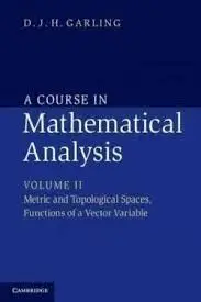 A Course In Mathematical Analysis: Volume 2, Metric And Topological Spaces, Func