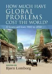 How Much Have Global Problems Cost The World? a Scorecard From 1900 To 2050.