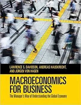 Macroeconomics For Business. The Manager's Way Of Understanding The Global Economy