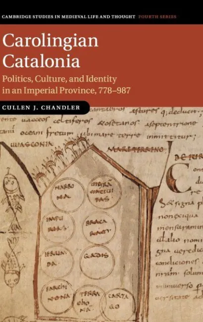 Carolingian Catalonia Politics, Culture, And Identity In An Imperial Province, 778-987