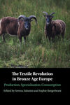 THE TEXTILE REVOLUTION IN BRONZE AGE EUROPE