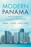 MODERN PANAMA. FROM OCCUPATION TO CROSSROADS OF THE AMERICAS