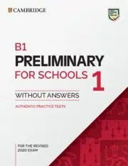 B1 Preliminary For Schools 1 For The Revised 2020 Exam. Student's Book Without a