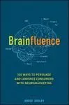 Brainfluence: 100 Ways To Persuade And Convince Consumers With Neuromarketing