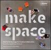 MAKE SPACE. HOW TO SET THE STAGE FOR CREATIVE COLLABORATION