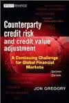 Counterparty Credit Risk And Credit Value Adjustment: a Continuing Challenge For Global Financial Markets