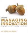 MANAGING INNOVATION: INTEGRATING TECHNOLOGICAL, M ARKET, AND ORGANIZATION CHANGE. 5TH. ED. 2013