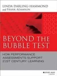 Beyond The Bubble Test. How Performance Assessments Bolster Teaching Learning And Testing
