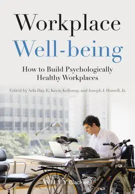 Workplace Wellbeing. How To Build Psychologically Healthy Workplaces
