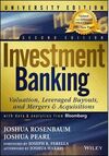 INVESTMENT BANKING: VALUATION, LEVERAGED BUYOUTS, AND MERGERS AND ACQUISITIONS