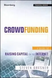 Crowdfunding. A Guide To Raising Capital On The Internet