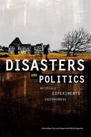 Disasters And Politics. Materials, Preparedness And Governance