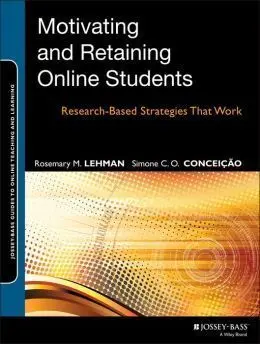 Motivating And Retaining Online Students. Research-Based Strategies That Work