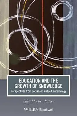 Education And Growth Of Knowledge. Perspectives From Social And Virtue Epistemology