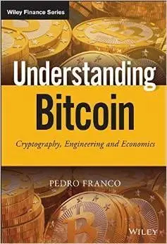 Understanding Bitcoin: Cryptography, Engineering a Nd Economics