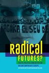 RADICAL FUTURES? YOUTH, POLIITCS AND ACTIVISM IN CONTEMPORARY EUROPE