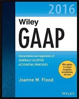 Wiley Gaap 2016: Interpretation And Application Of Generally Accepted Accounting Principles
