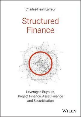 Structured Finance: Leveraged Buyouts, Project Finance, Asset Finance And Securitization