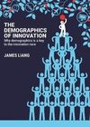 THE DEMOGRAPHICS OF INNOVATION: WHY DEMOGRAPHICS IS A KEY TO THE INNOVATION RACE