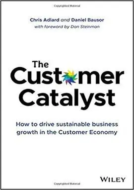 The Customer Catalyst: How To Drive Sustainable Business Growth In The Customer Economy