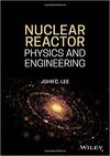 NUCLEAR REACTOR PHYSICS AND ENGINEERING