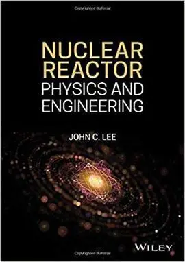 Nuclear Reactor Physics And Engineering