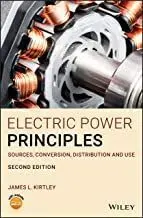 Electric Power Principles: Sources, Conversion, Distribution And Use, 2Nd Edition