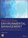 INDUSTRIAL ENVIRONMENTAL MANAGEMENT: ENGINEERING, SCIENCE, AND POLICY