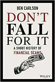 Don't Fall For It. a Short History Of Financial Scams