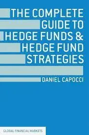 The Complete Guide To Hedge Funds & Hedge Fund Strategies.