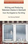 WRITING AND PRODUCING TELEVISION DRAMA IN DENMARK